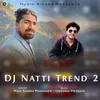 About DJ Natti Trend 2 Song